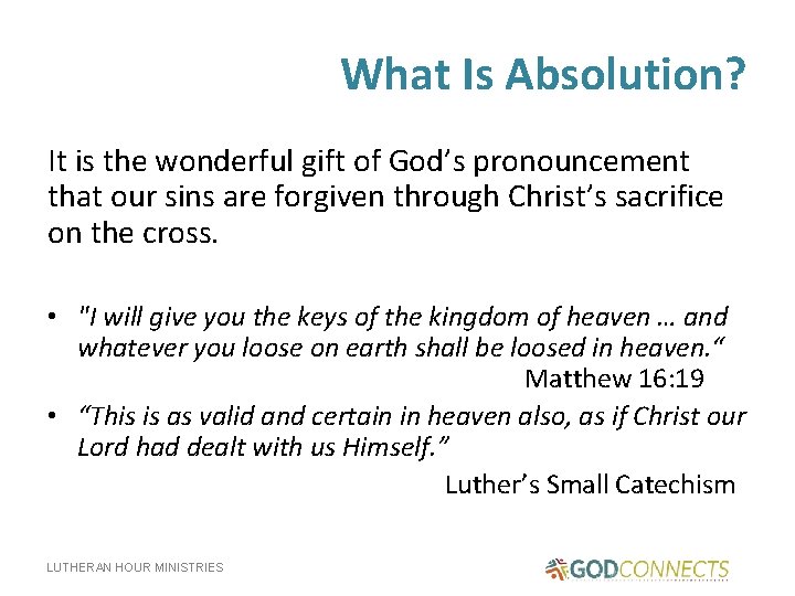 What Is Absolution? It is the wonderful gift of God’s pronouncement that our sins