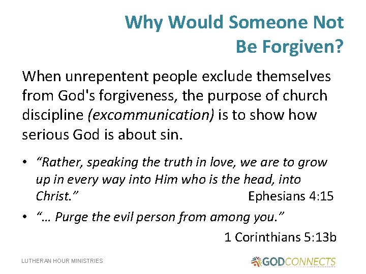 Why Would Someone Not Be Forgiven? When unrepentent people exclude themselves from God's forgiveness,