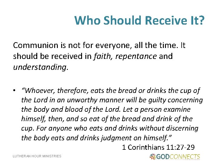 Who Should Receive It? Communion is not for everyone, all the time. It should