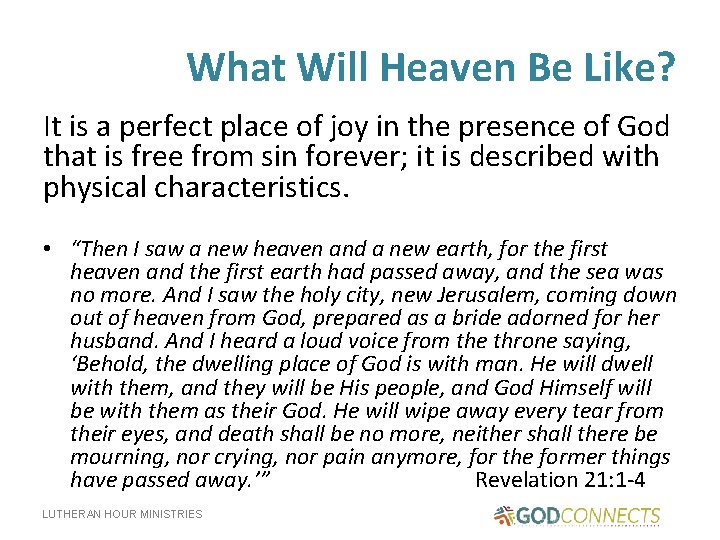 What Will Heaven Be Like? It is a perfect place of joy in the