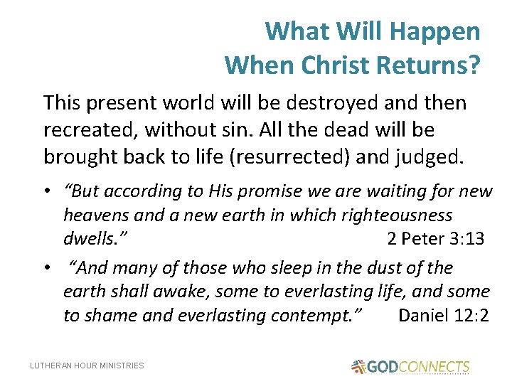 What Will Happen When Christ Returns? This present world will be destroyed and then