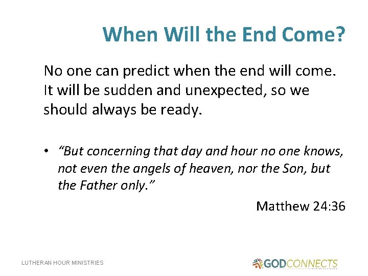 When Will the End Come? No one can predict when the end will come.