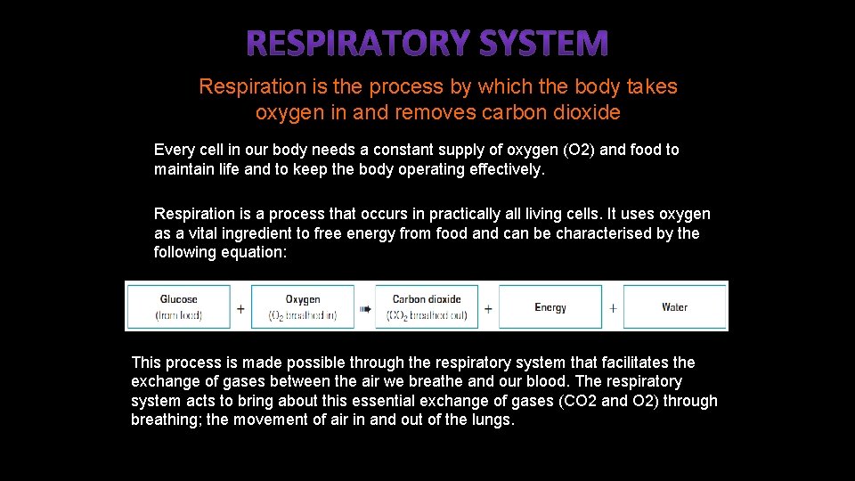 Respiration is the process by which the body takes oxygen in and removes carbon
