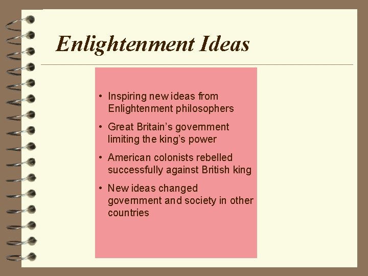 Enlightenment Ideas • Inspiring new ideas from Enlightenment philosophers • Great Britain’s government limiting