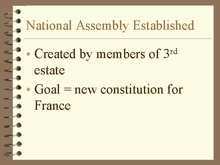 National Assembly Established • Created by members of 3 rd estate • Goal =