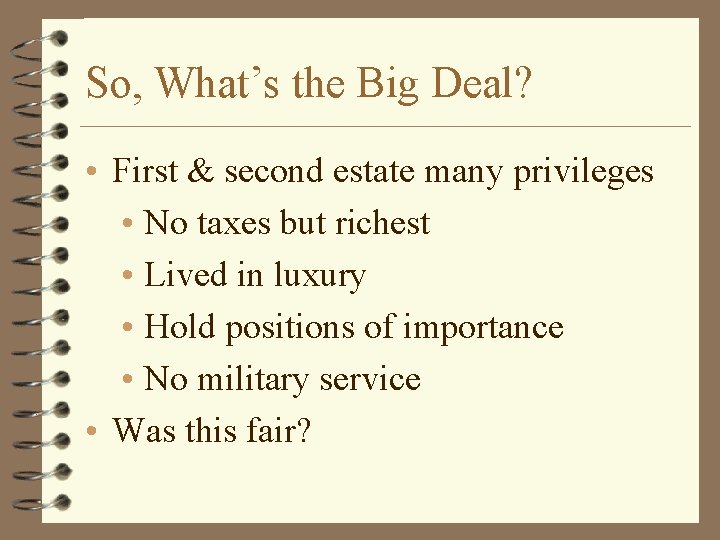 So, What’s the Big Deal? • First & second estate many privileges • No