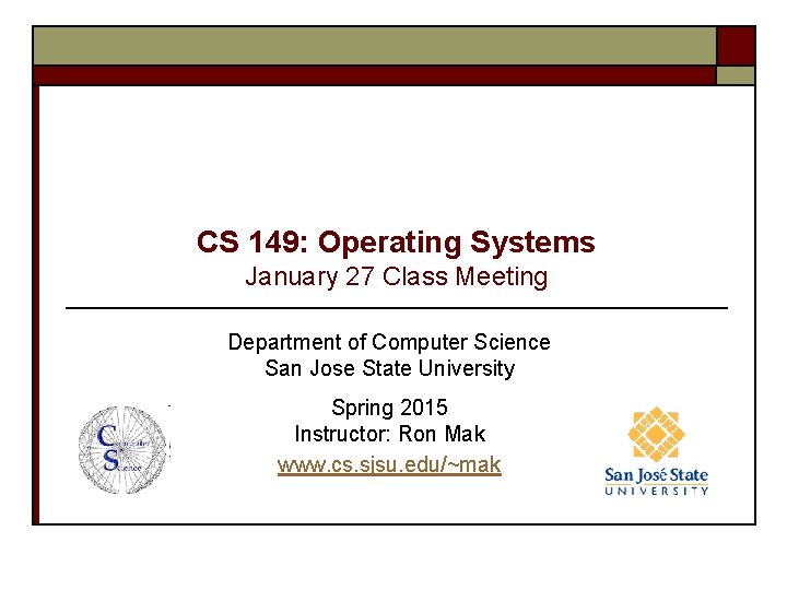 CS 149: Operating Systems January 27 Class Meeting Department of Computer Science San Jose