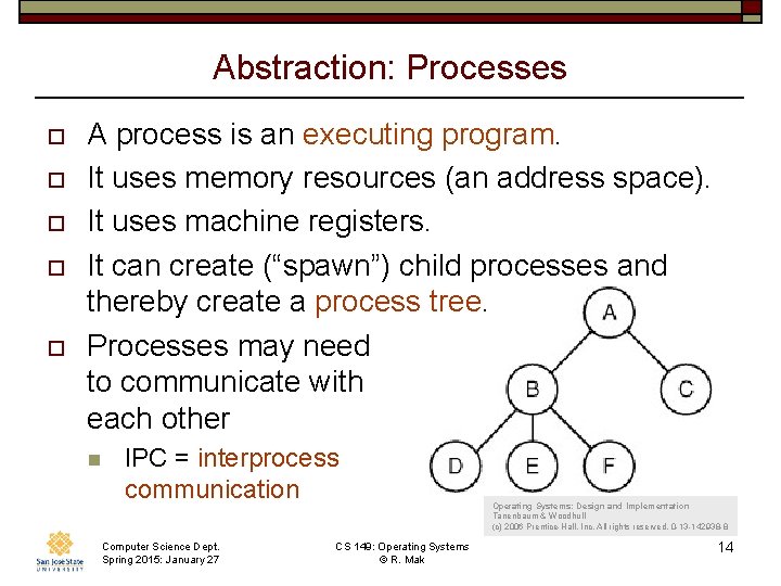 Abstraction: Processes o o o A process is an executing program. It uses memory