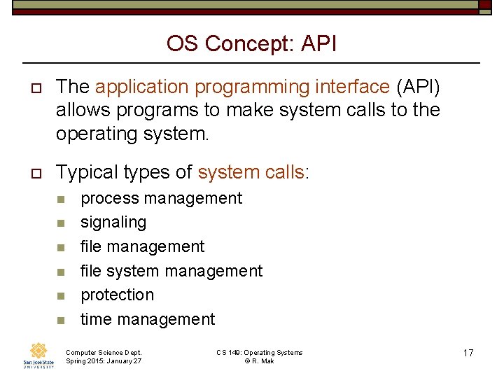 OS Concept: API o The application programming interface (API) allows programs to make system