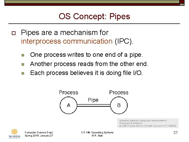 OS Concept: Pipes o Pipes are a mechanism for interprocess communication (IPC). n n