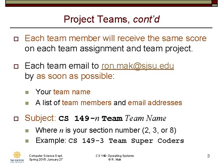 Project Teams, cont’d o Each team member will receive the same score on each