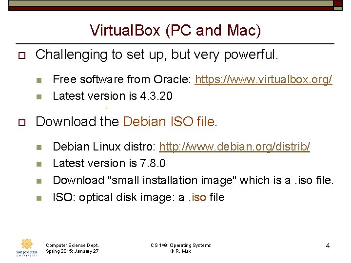 Virtual. Box (PC and Mac) o Challenging to set up, but very powerful. n