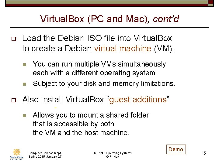 Virtual. Box (PC and Mac), cont’d o Load the Debian ISO file into Virtual.