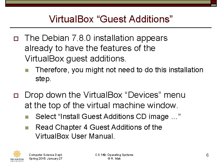 Virtual. Box “Guest Additions” o The Debian 7. 8. 0 installation appears already to
