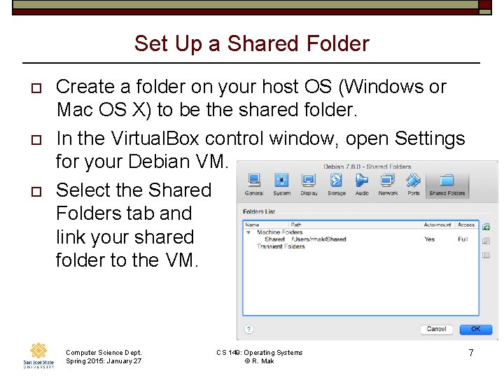 Set Up a Shared Folder o o o Create a folder on your host