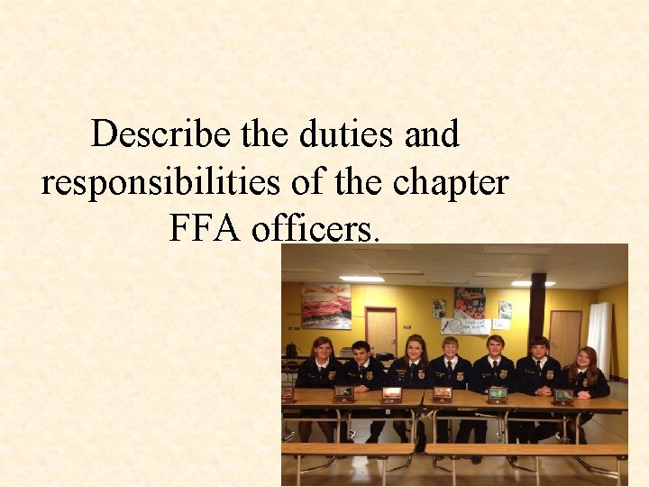 Describe the duties and responsibilities of the chapter FFA officers. 