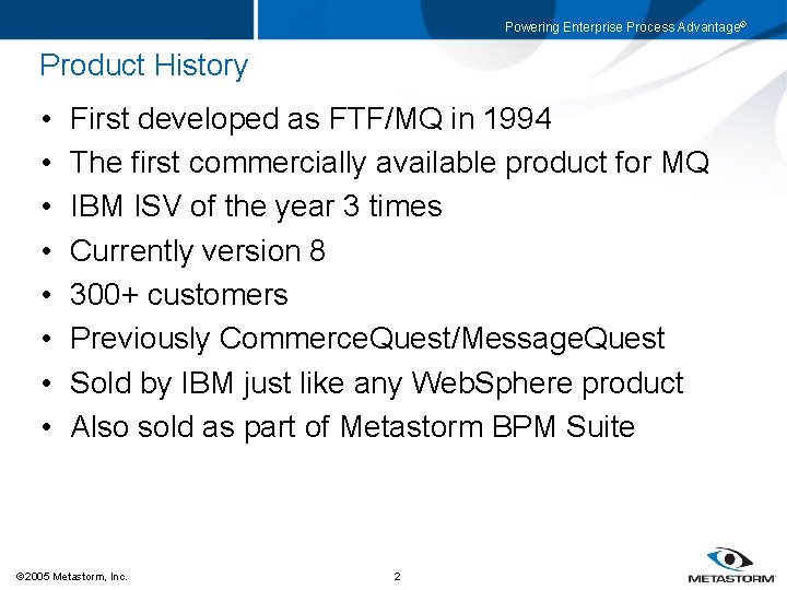 Powering Enterprise Process Advantage® Product History • • First developed as FTF/MQ in 1994