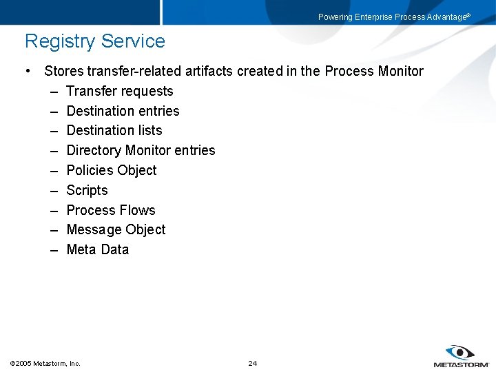 Powering Enterprise Process Advantage® Registry Service • Stores transfer-related artifacts created in the Process