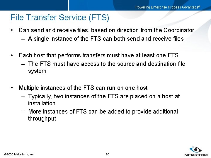 Powering Enterprise Process Advantage® File Transfer Service (FTS) • Can send and receive files,