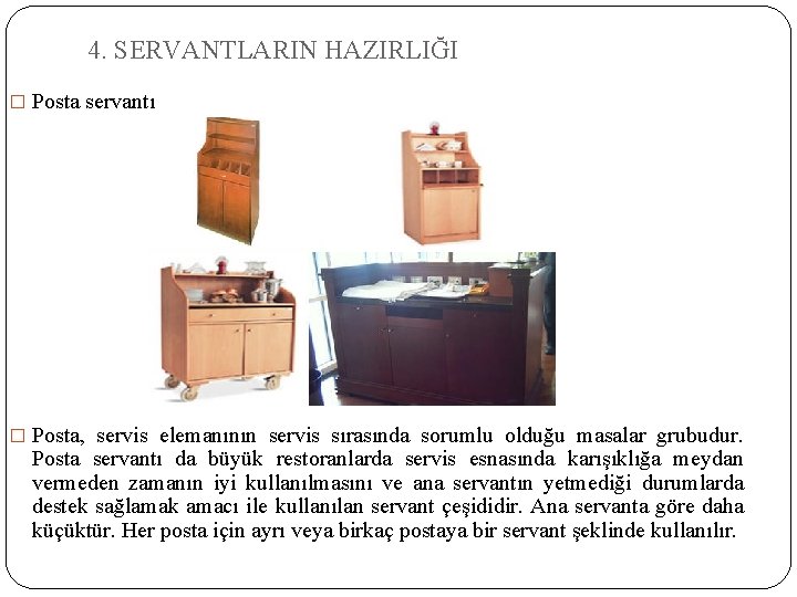 4. SERVANTLARIN HAZIRLIĞI � Posta servantı � Posta, servis elemanının servis sırasında sorumlu olduğu