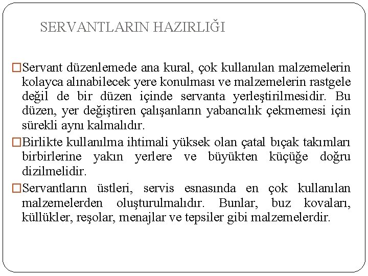 SERVANTLARIN HAZIRLIĞI �Servant düzenlemede ana kural, çok kullanılan malzemelerin kolayca alınabilecek yere konulması ve