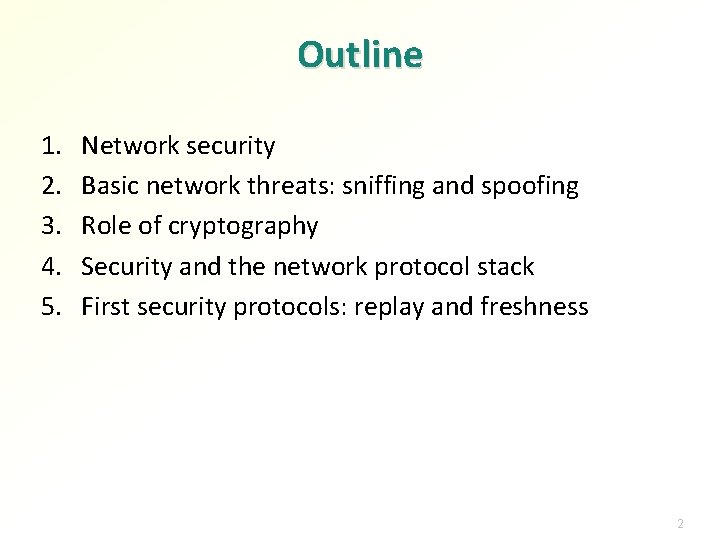 Outline 1. 2. 3. 4. 5. Network security Basic network threats: sniffing and spoofing