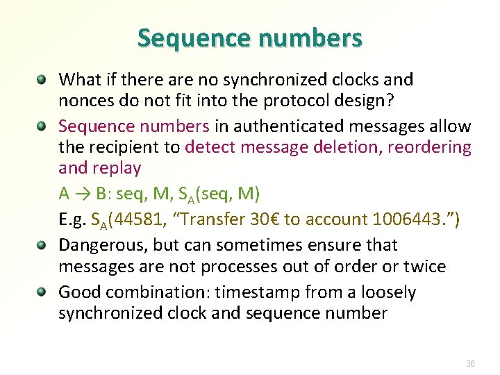 Sequence numbers What if there are no synchronized clocks and nonces do not fit
