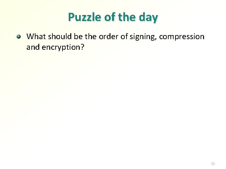 Puzzle of the day What should be the order of signing, compression and encryption?