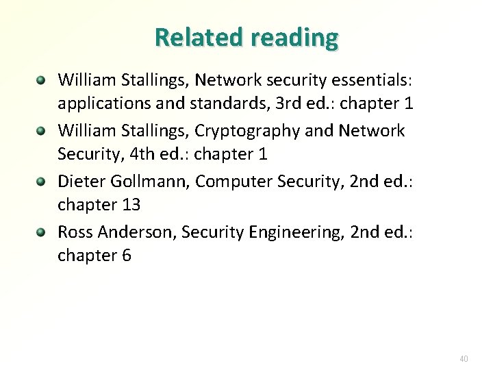 Related reading William Stallings, Network security essentials: applications and standards, 3 rd ed. :