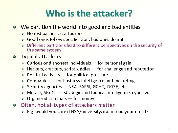 Who is the attacker? We partition the world into good and bad entities Honest