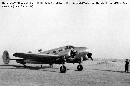 Beechcraft 18 à Adrar en 1953. Aérotec utilisera une demi-douzaine de Beech 18 de