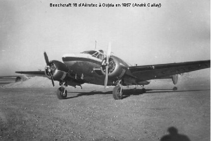 Beechcraft 18 d’Aérotec à Oujda en 1957 (André Callay) 