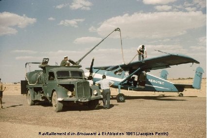 Ravitaillement d’un Broussard à El-Abiod en 1961 (Jacques Perrin) 