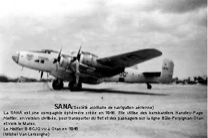 SANA(Société auxiliaire de navigation aérienne) La SANA est une compagnie éphémère créée en 1946.