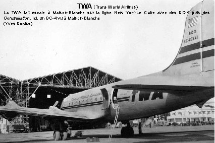 TWA (Trans World Airlines) La TWA fait escale à Maison-Blanche sur la ligne New