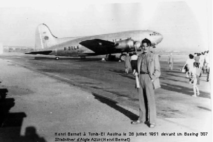 Henri Bernet à Tunis-El Aouina le 26 juillet 1951 devant un Boeing 307 Stratoliner