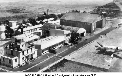 DC-3 F-OABV d’Air Atlas à Perpignan-La Llabanère vers 1950 