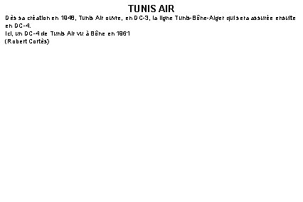 TUNIS AIR Dès sa création en 1948, Tunis Air ouvre, en DC-3, la ligne