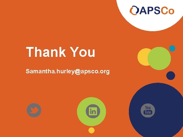 Thank You Samantha. hurley@apsco. org 