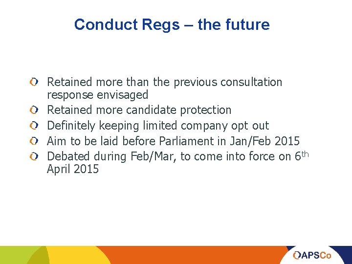Conduct Regs – the future Retained more than the previous consultation response envisaged Retained