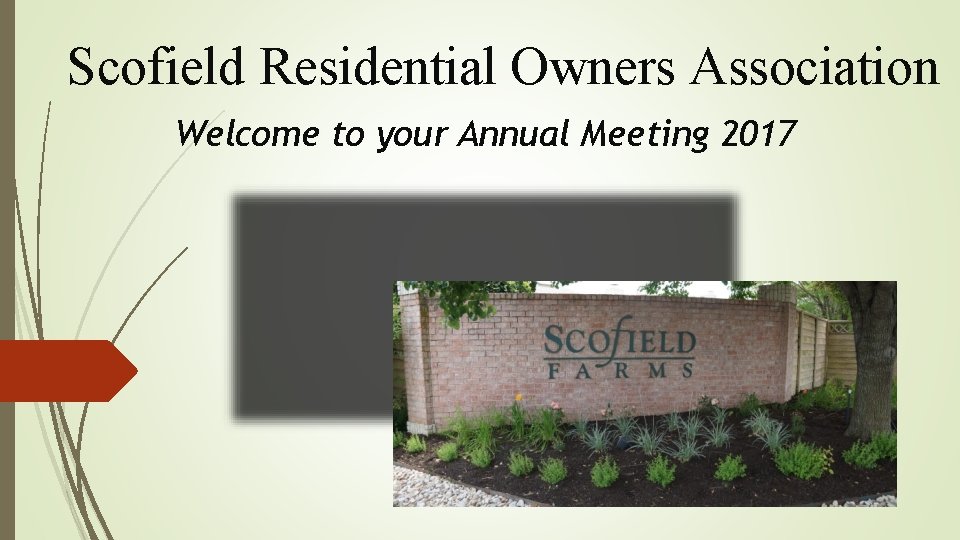 Scofield Residential Owners Association Welcome to your Annual Meeting 2017 