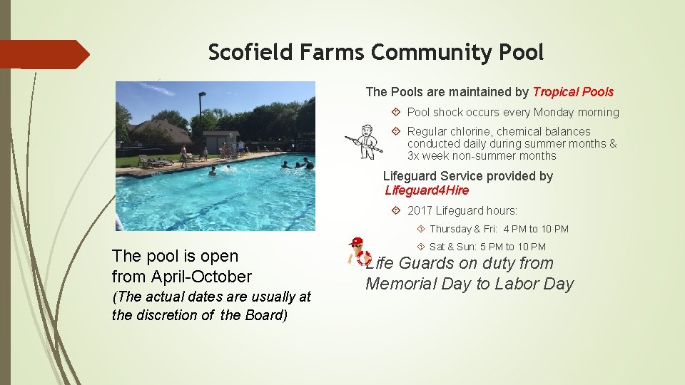 Scofield Farms Community Pool The Pools are maintained by Tropical Pools Pool shock occurs