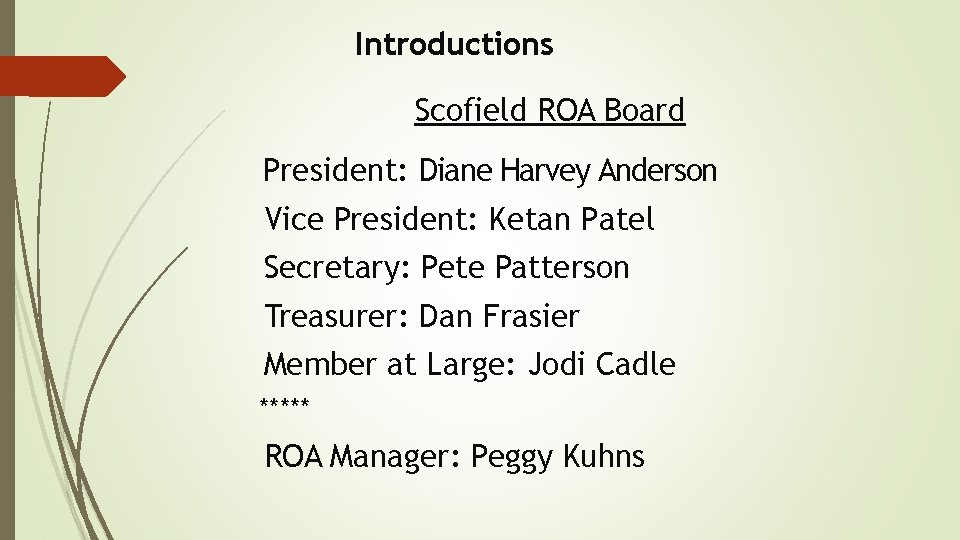 Introductions Scofield ROA Board President: Diane Harvey Anderson Vice President: Ketan Patel Secretary: Pete