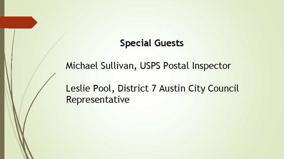 Special Guests Michael Sullivan, USPS Postal Inspector Leslie Pool, District 7 Austin City Council