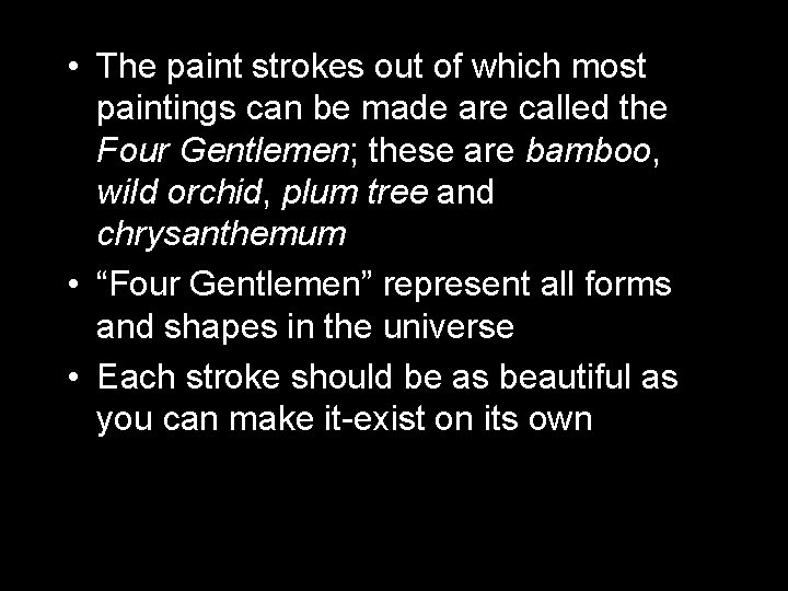  • The paint strokes out of which most paintings can be made are