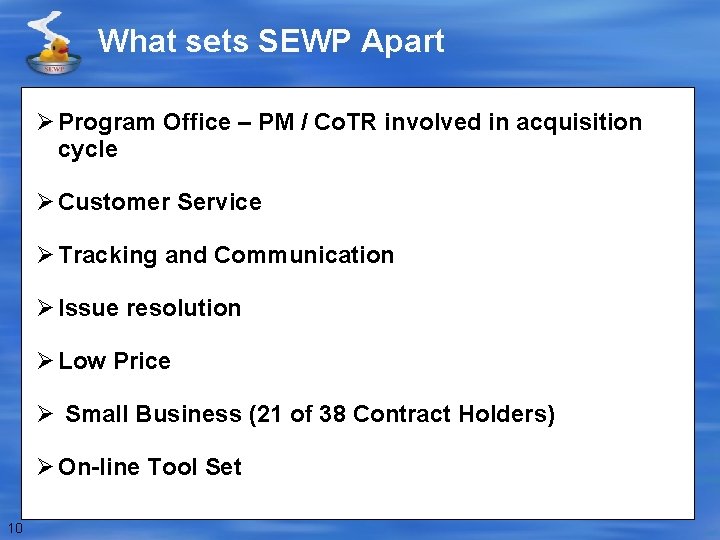 What sets SEWP Apart Ø Program Office – PM / Co. TR involved in