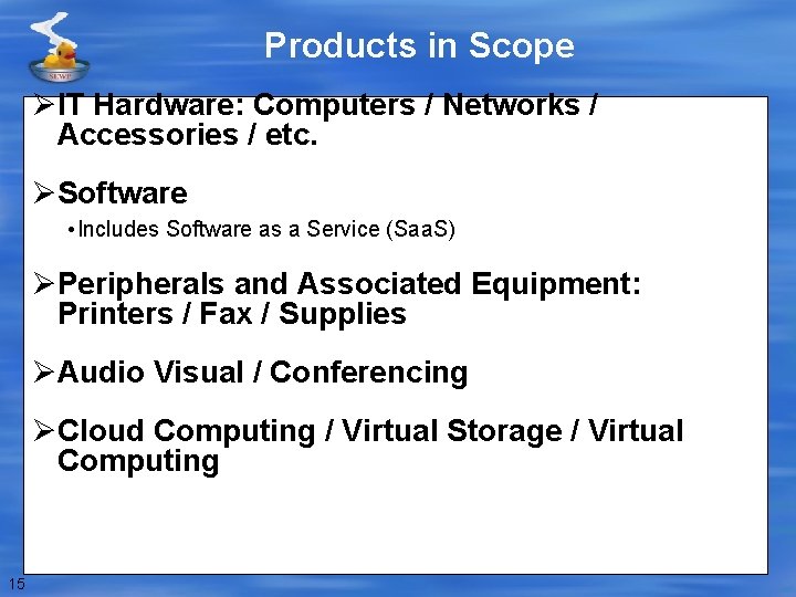 Products in Scope ØIT Hardware: Computers / Networks / Accessories / etc. ØSoftware •