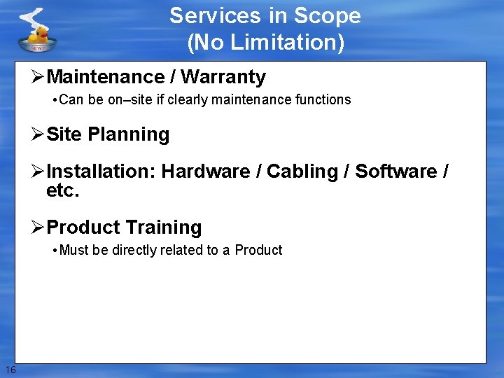 Services in Scope (No Limitation) ØMaintenance / Warranty • Can be on–site if clearly