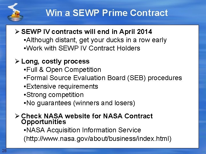 Win a SEWP Prime Contract Ø SEWP IV contracts will end in April 2014