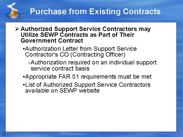 Purchase from Existing Contracts Ø Authorized Support Service Contractors may Utilize SEWP Contracts as